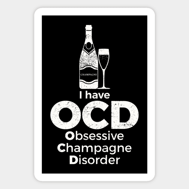 Champagne OCD  funny Magnet by SzarlottaDesigns